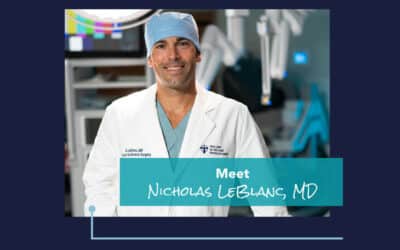 ‘The Best Possible Care’: Nicholas LeBlanc, MD, Talks Complex Esophageal and Thoracic Surgeries
