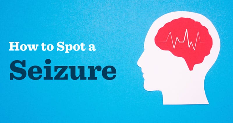 How to Spot a Seizure