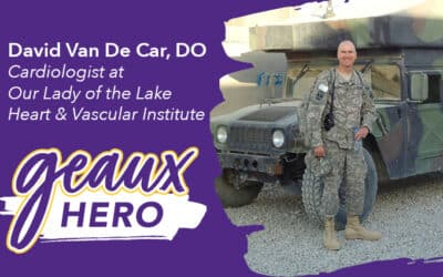 Geaux Hero: David Van De Car, DO, Brings the Same Care to Heart Patients as He Did for Army Soldiers