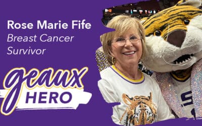 Geaux Hero: Rose Marie Fife is on a Mission After Breast and Lung Cancer Diagnoses