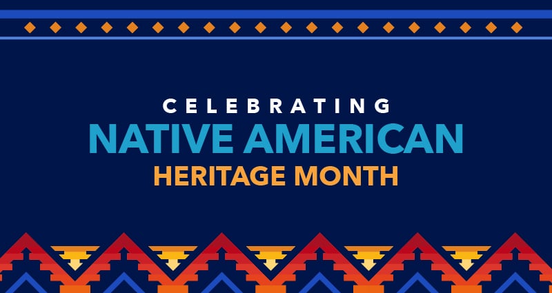 An image with bright-colored borders reads "Celebrating Native American Heritage Month."